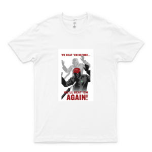 We Beat Em Before, We'll Beat 'Em Again Graphic T-Shirt Gift Idea Anti Trump Shirt For Men - Simple Graphic Women Trending Fashionable Unisex Tee