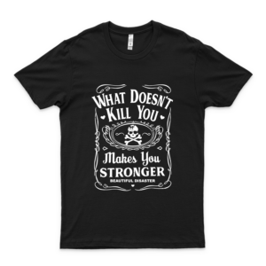 What Doesn't Kill You Makes You Stronger Beautiful Disaster Best Handmade T-shirt Trending Graphic Tee- Cool Summer Tee For Men- Funny Gifts Shirt- Women's Clothing
