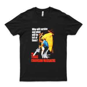 Who Will Survive And What Will Be Left Of Them The Texas Chainsaw Massacre Shirt Best Women- 90S Tees- Retro Shirt Funny Best Shirts Custom T-Shirts