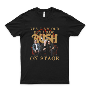 Yes I Am Old But I Saw Rush Rock Band On Stage Shirt Simple Vintage Graphic Shirt Unisex  black