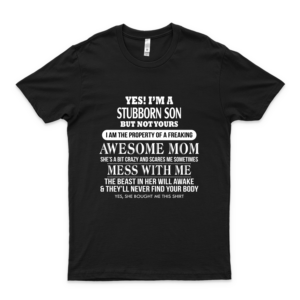 Yes I'm A  Son But Yours I Am The Property Of A Awesome Cool Mom Best Shirts Family Shirts- Dad Shirts For Fathers Day- Cool Mom Shirts For Women
